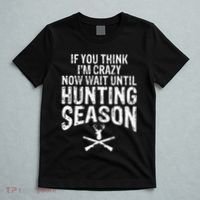 Think IM Crazy Now Wait Until Hunting Season T-Shirt thumb 5
