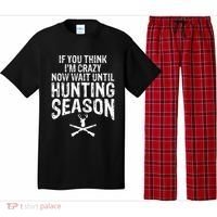 Think IM Crazy Now Wait Until Hunting Season Pajama Set thumb 0
