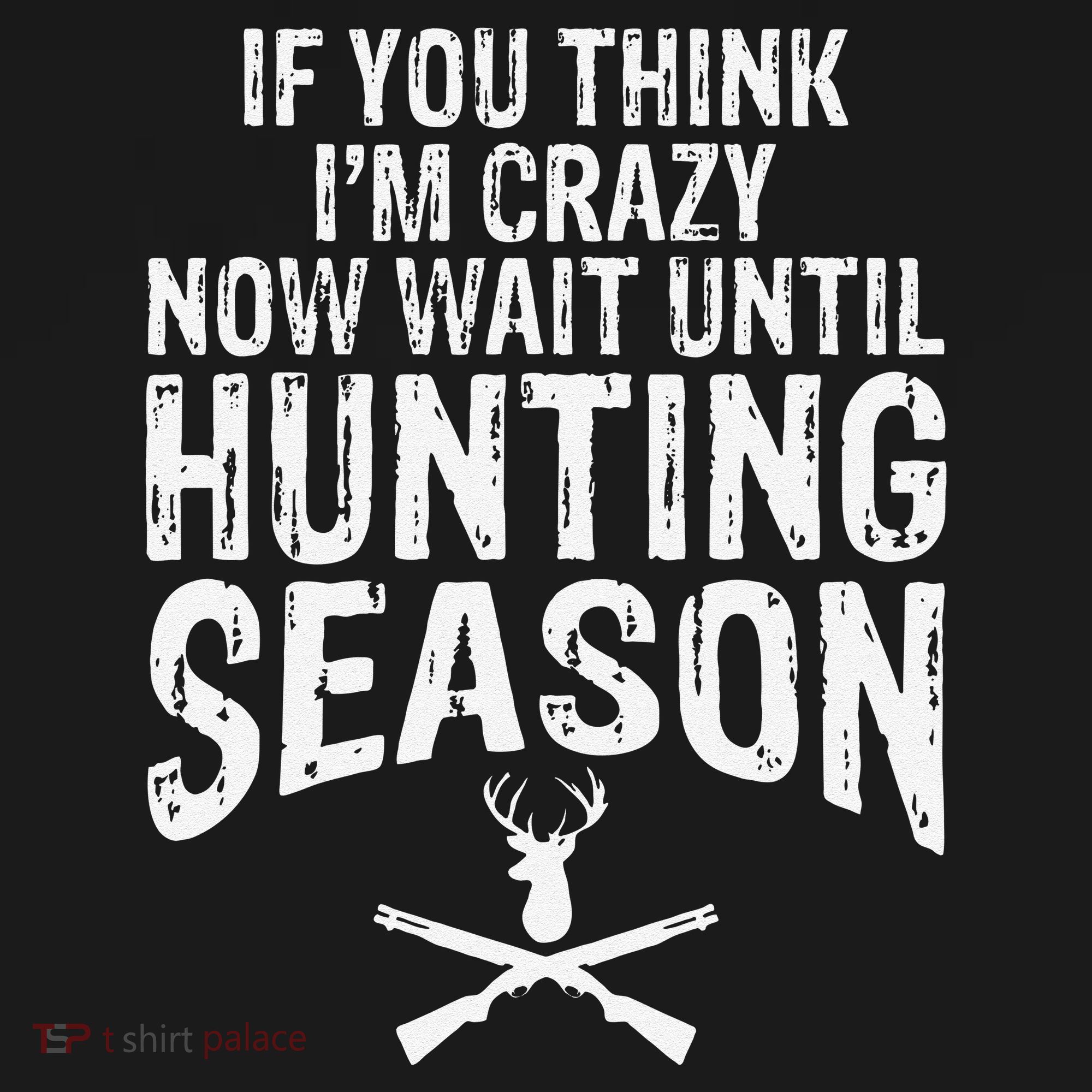 Think IM Crazy Now Wait Until Hunting Season Polo