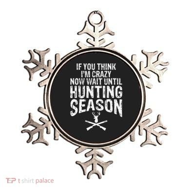 Think IM Crazy Now Wait Until Hunting Season Ornament