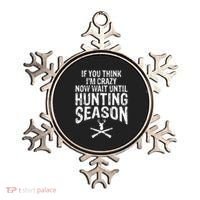 Think IM Crazy Now Wait Until Hunting Season Ornament thumb 0