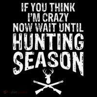 Think IM Crazy Now Wait Until Hunting Season Ornament thumb 1