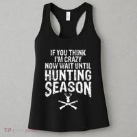 Think IM Crazy Now Wait Until Hunting Season Women's Tank Top thumb 3