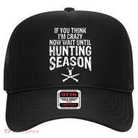 Think IM Crazy Now Wait Until Hunting Season Hat thumb 0
