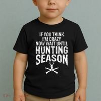 Think IM Crazy Now Wait Until Hunting Season Toddler T-Shirt thumb 2
