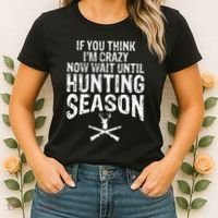 Think IM Crazy Now Wait Until Hunting Season Women's T-Shirt thumb 2