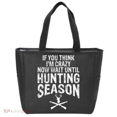 Think IM Crazy Now Wait Until Hunting Season Tote Bag