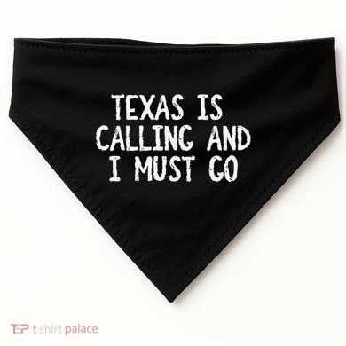 Texas is Calling and I Must Go Funny Home State USA-Made Doggie Bandana
