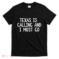 Texas is Calling and I Must Go Funny Home State T-Shirt thumb 0