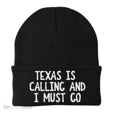 Texas is Calling and I Must Go Funny Home State Beanie