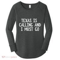 Texas is Calling and I Must Go Funny Home State Women's Perfect Tri Tunic Long Sleeve Shirt thumb 0