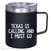 Texas is Calling and I Must Go Funny Home State 12oz Stainless Steel Coffee Mug thumb 0