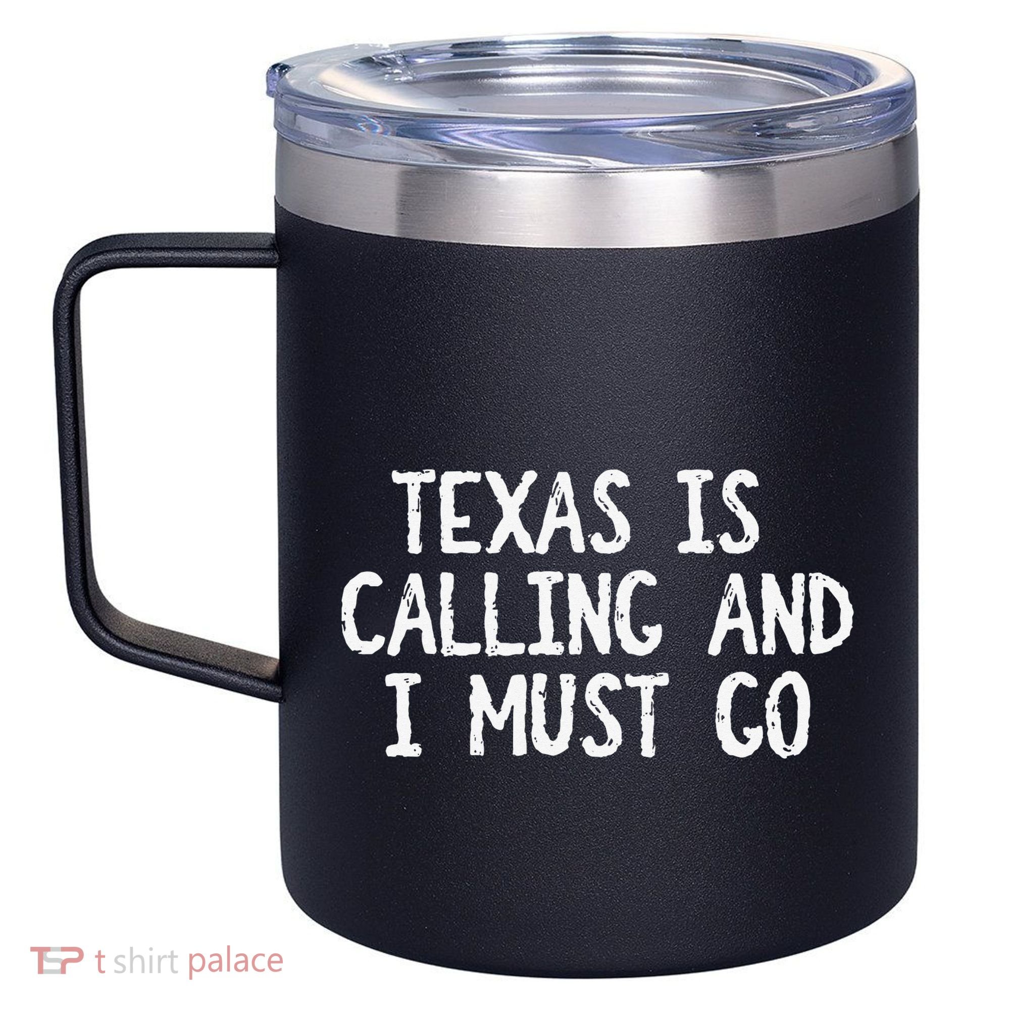 Texas is Calling and I Must Go Funny Home State 12oz Stainless Steel Coffee Mug