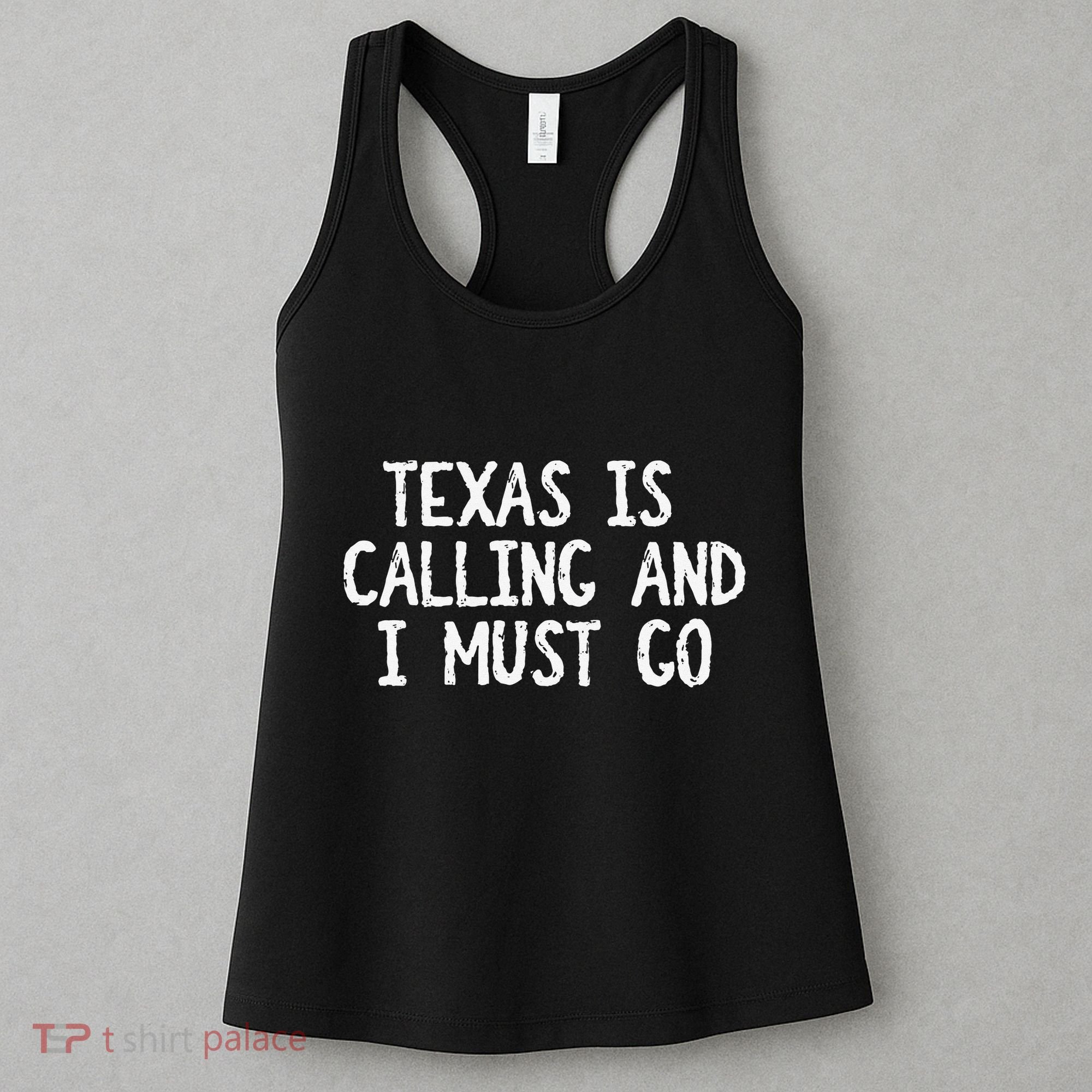 Texas is Calling and I Must Go Funny Home State Women's Tank Top