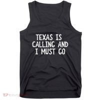 Texas is Calling and I Must Go Funny Home State Tank Top thumb 0