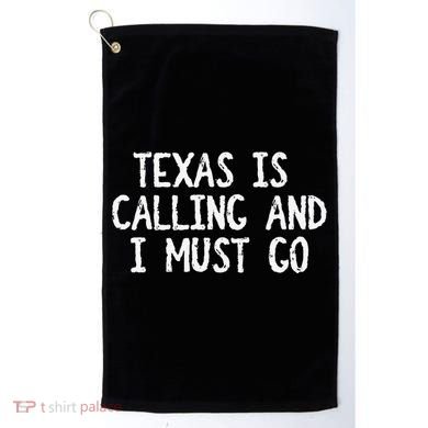 Texas is Calling and I Must Go Funny Home State Golf Towel
