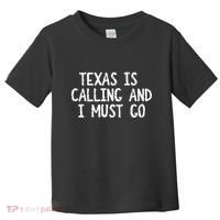 Texas is Calling and I Must Go Funny Home State Toddler T-Shirt thumb 0