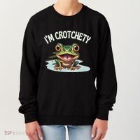Toad I’M Crotchety Cranky Ill Tempered Bad Mood Annoying Fun Women's Sweatshirt thumb 0