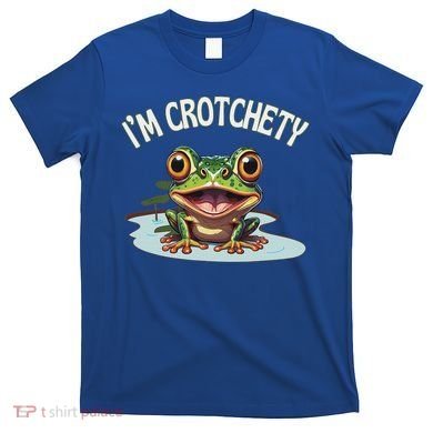 Toad I’M Crotchety Cranky Ill Tempered Bad Mood Annoying Fun T-Shirt