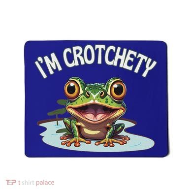 Toad I’M Crotchety Cranky Ill Tempered Bad Mood Annoying Fun Mousepad
