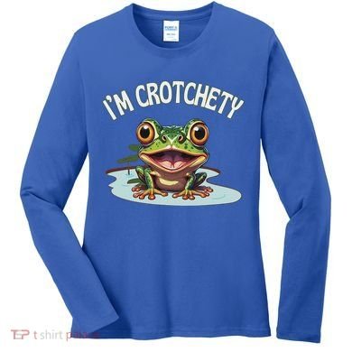 Toad I’M Crotchety Cranky Ill Tempered Bad Mood Annoying Fun Women's Long Sleeve Shirt