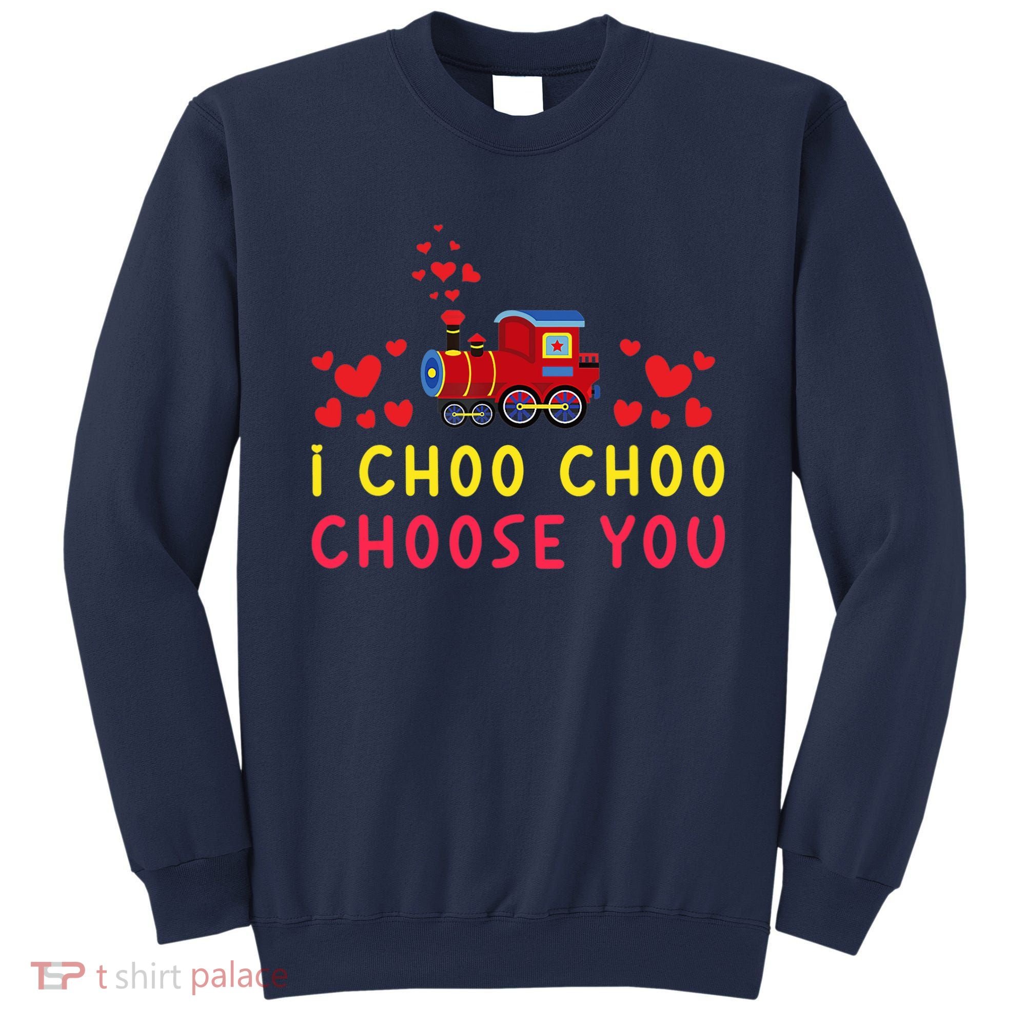 Train I Choo Choo Choose You Valentines Day Hearts Sweatshirt