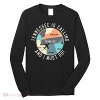 Tennessee Is Calling And I Must Go Tennessee State Long Sleeve Shirt thumb 0