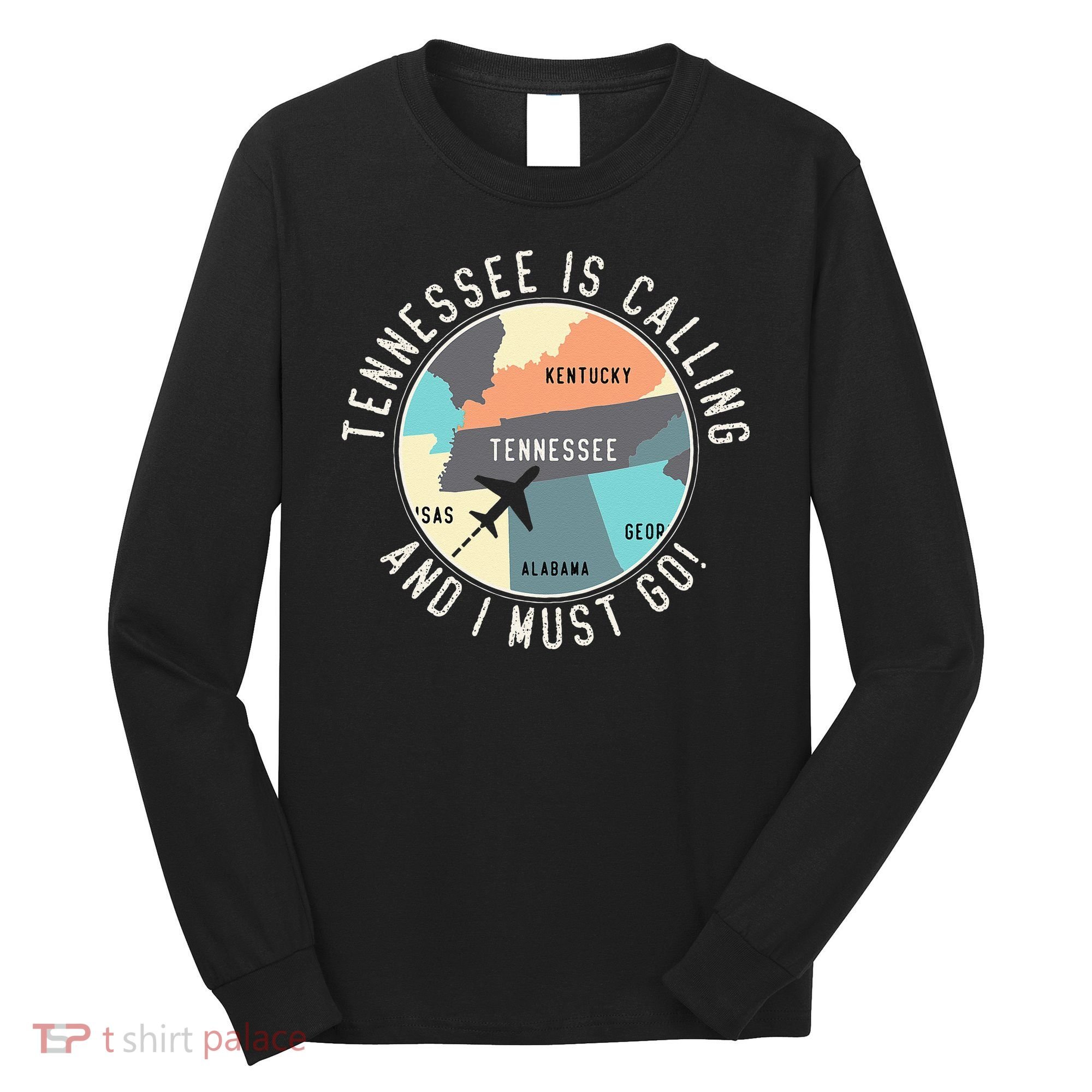 Tennessee Is Calling And I Must Go Tennessee State Long Sleeve Shirt