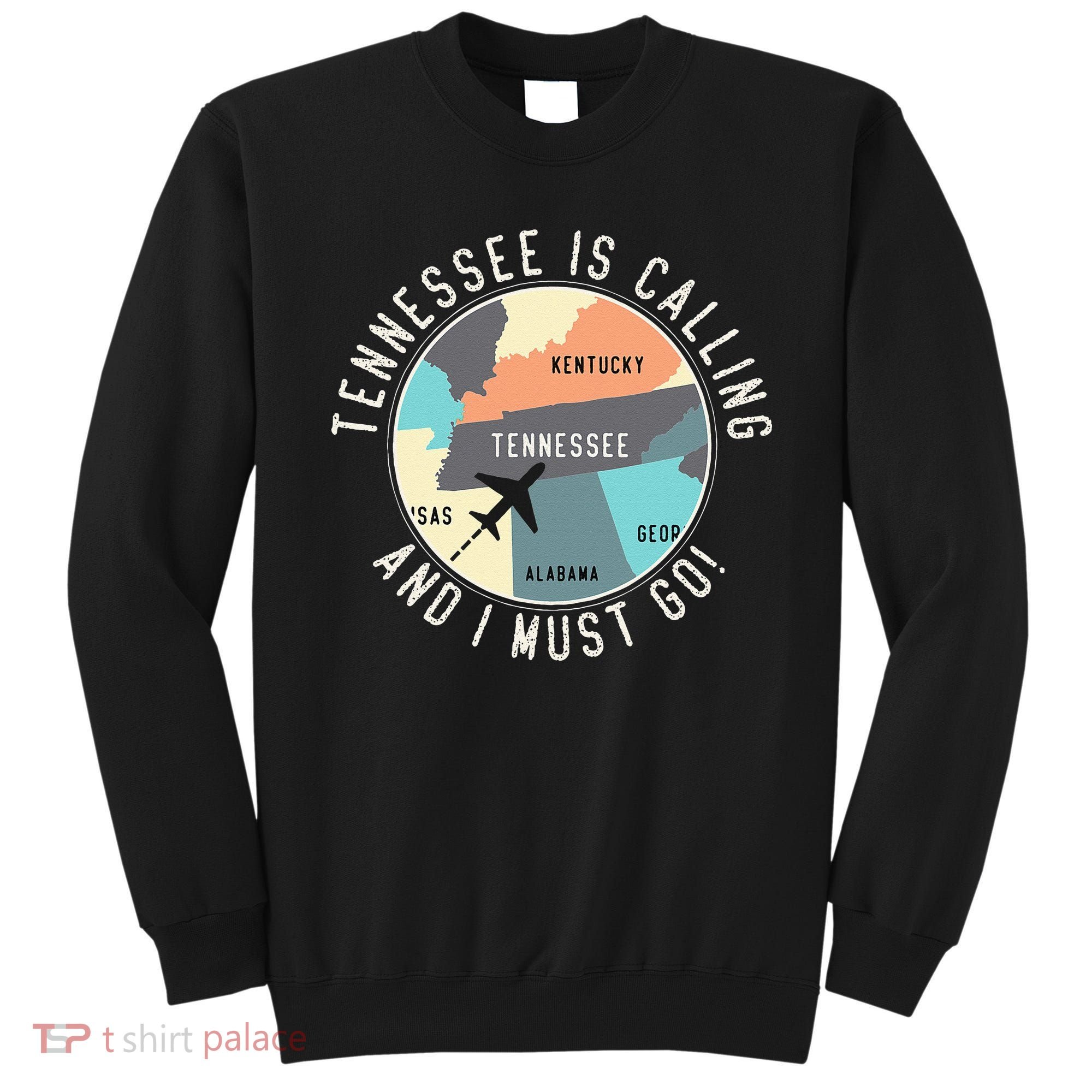Tennessee Is Calling And I Must Go Tennessee State Sweatshirt