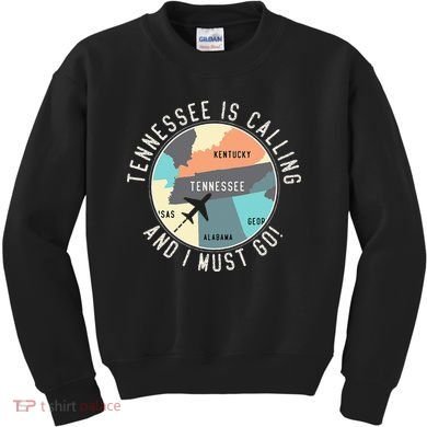 Tennessee Is Calling And I Must Go Tennessee State Kids Sweatshirt