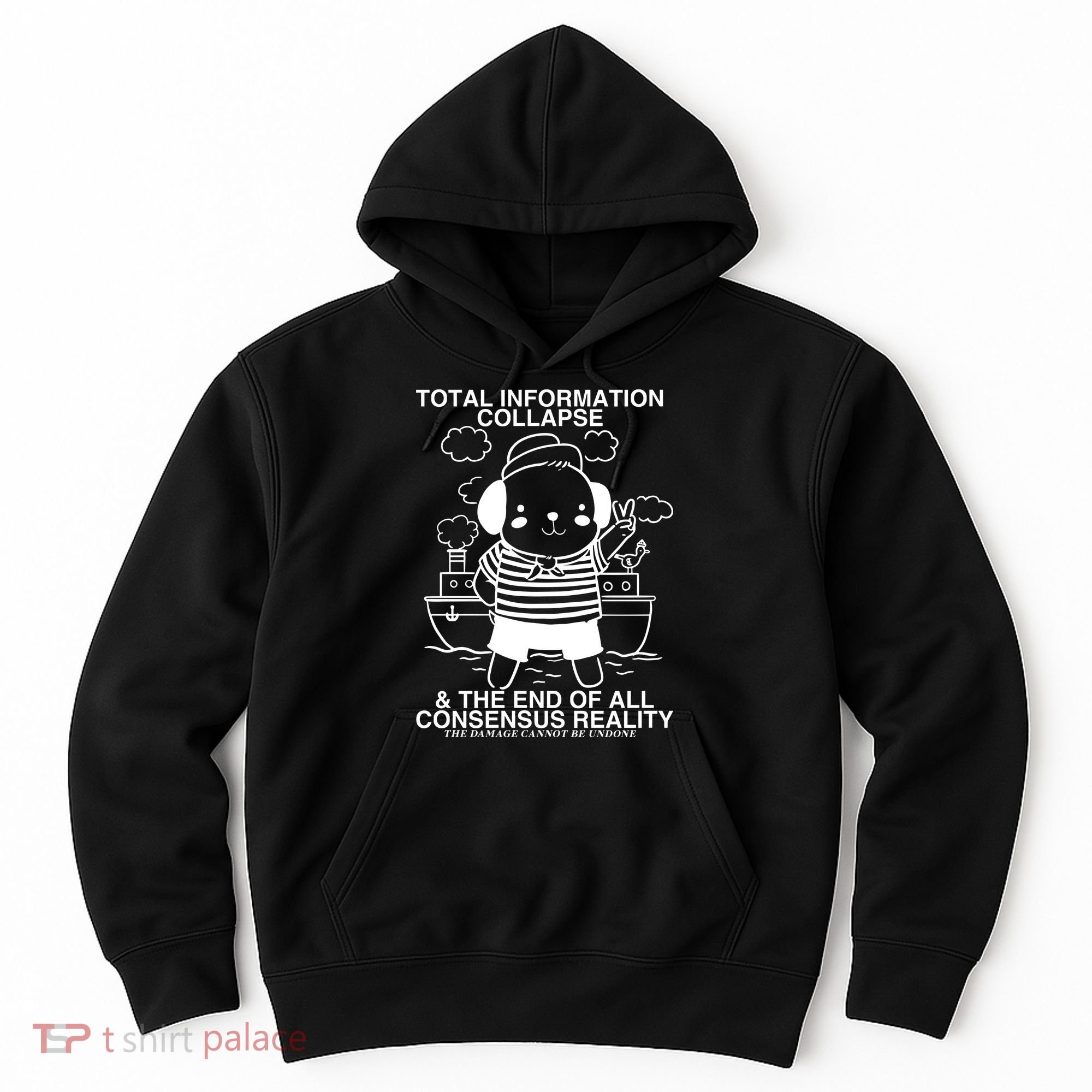 Total Information Collapse & The End Of All Consensus Reality Hoodie