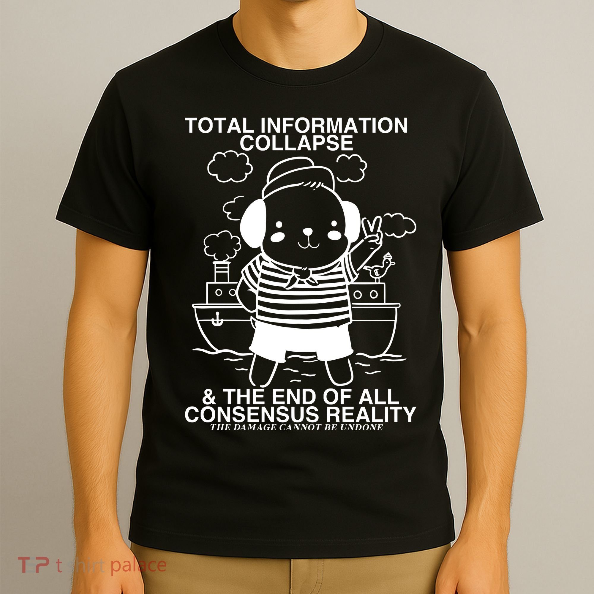 Total Information Collapse & The End Of All Consensus Reality T-Shirt