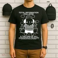 Total Information Collapse & The End Of All Consensus Reality T-Shirt thumb 6