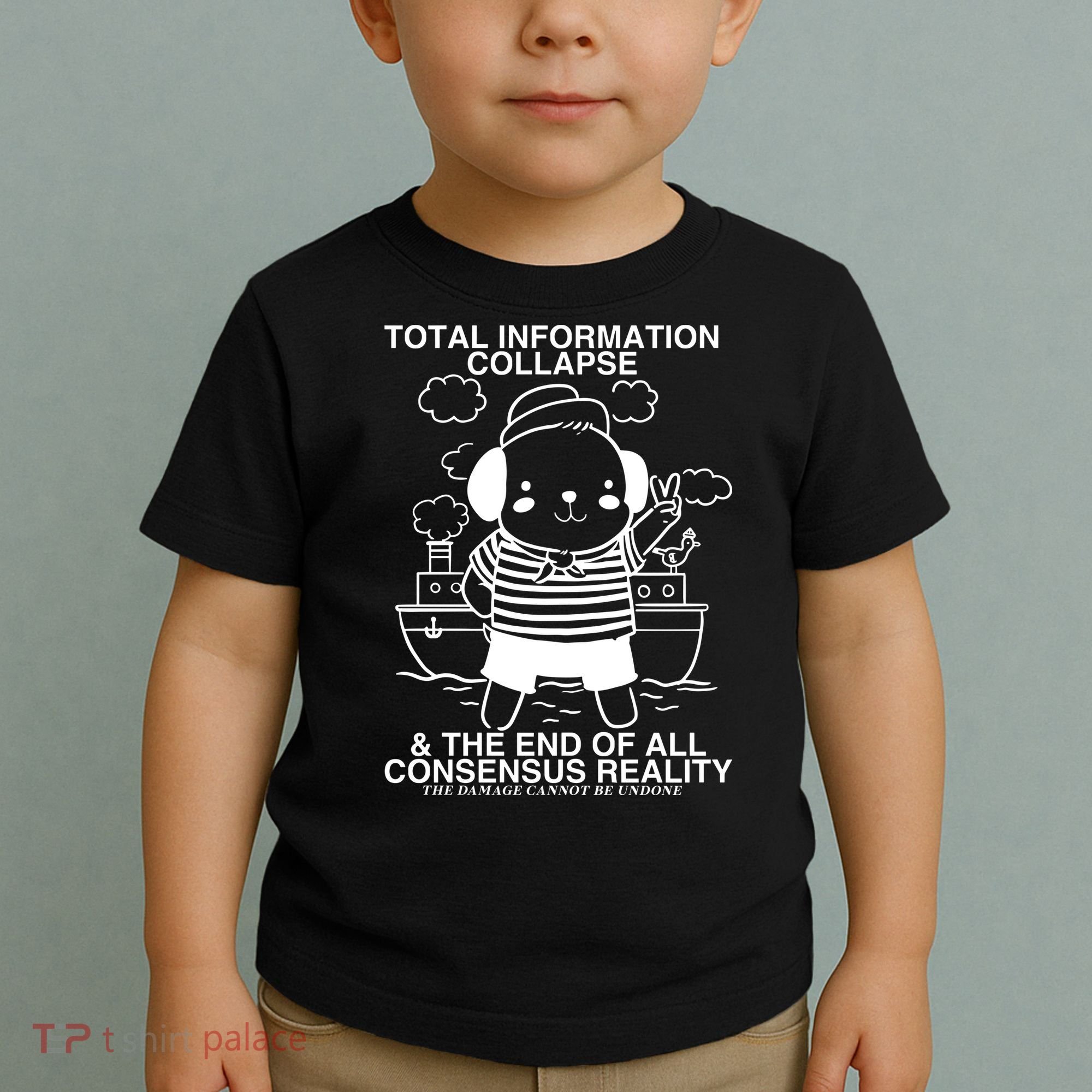 Total Information Collapse & The End Of All Consensus Reality Toddler T-Shirt