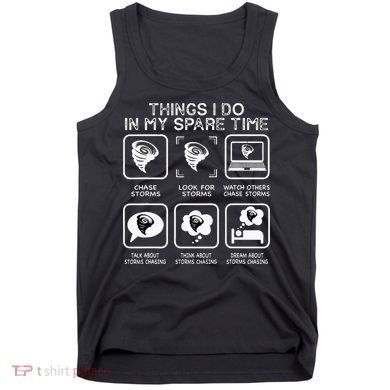 Things I Do In My Spare Time Storm Chasing Meteorologist Tank Top