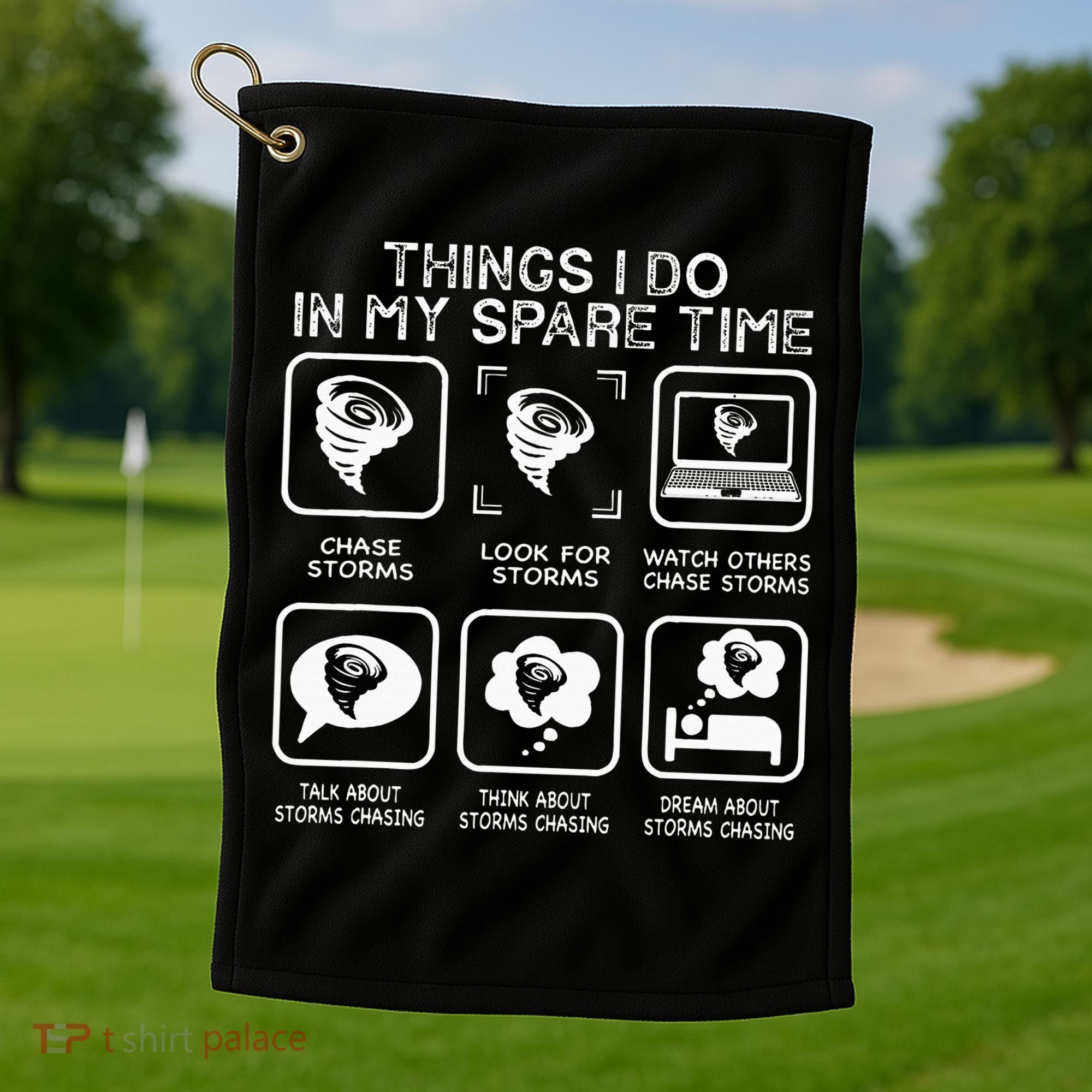 Things I Do In My Spare Time Storm Chasing Meteorologist Golf Towel