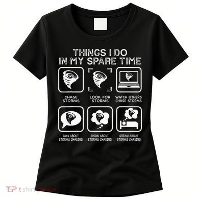 Things I Do In My Spare Time Storm Chasing Meteorologist Women's T-Shirt