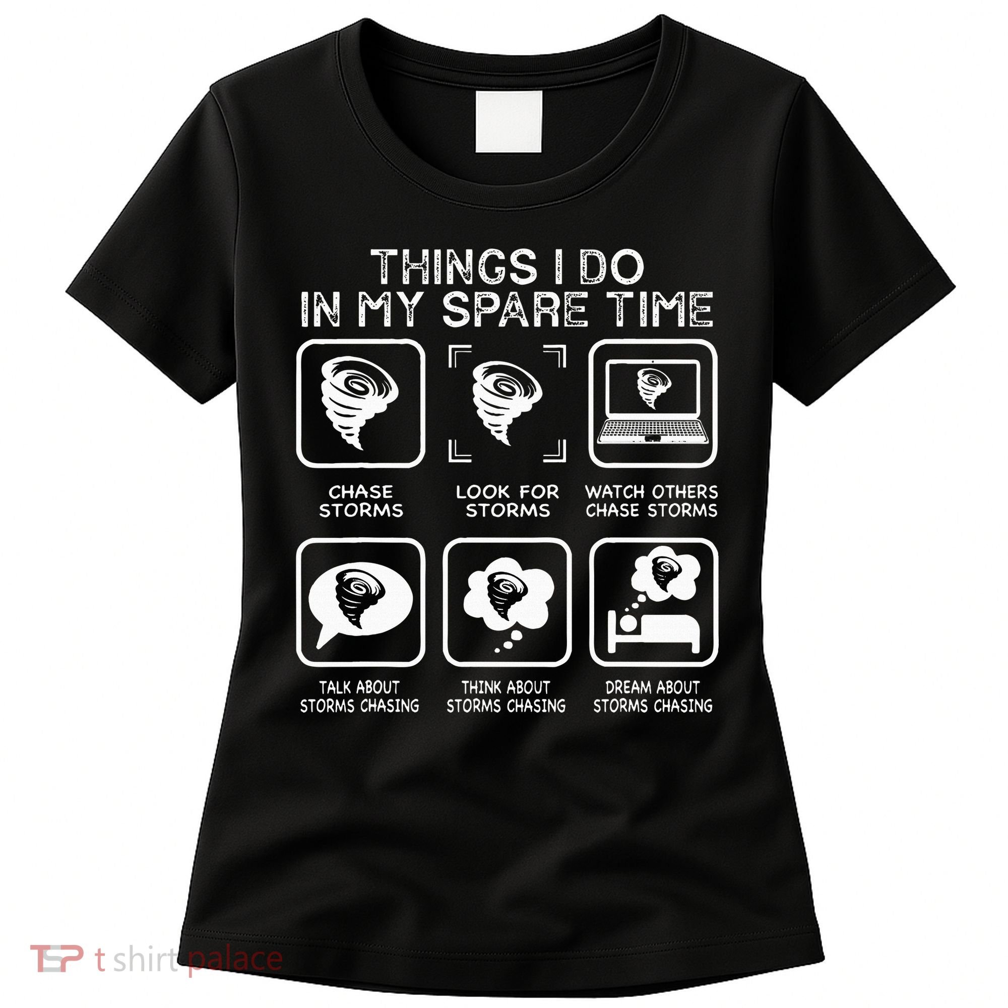 Things I Do In My Spare Time Storm Chasing Meteorologist Women's T-Shirt