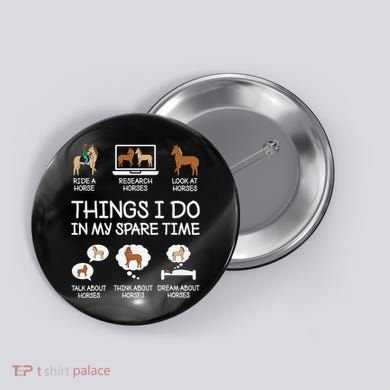 Things I Do In My Spare Time Funny Horse Lovers Button