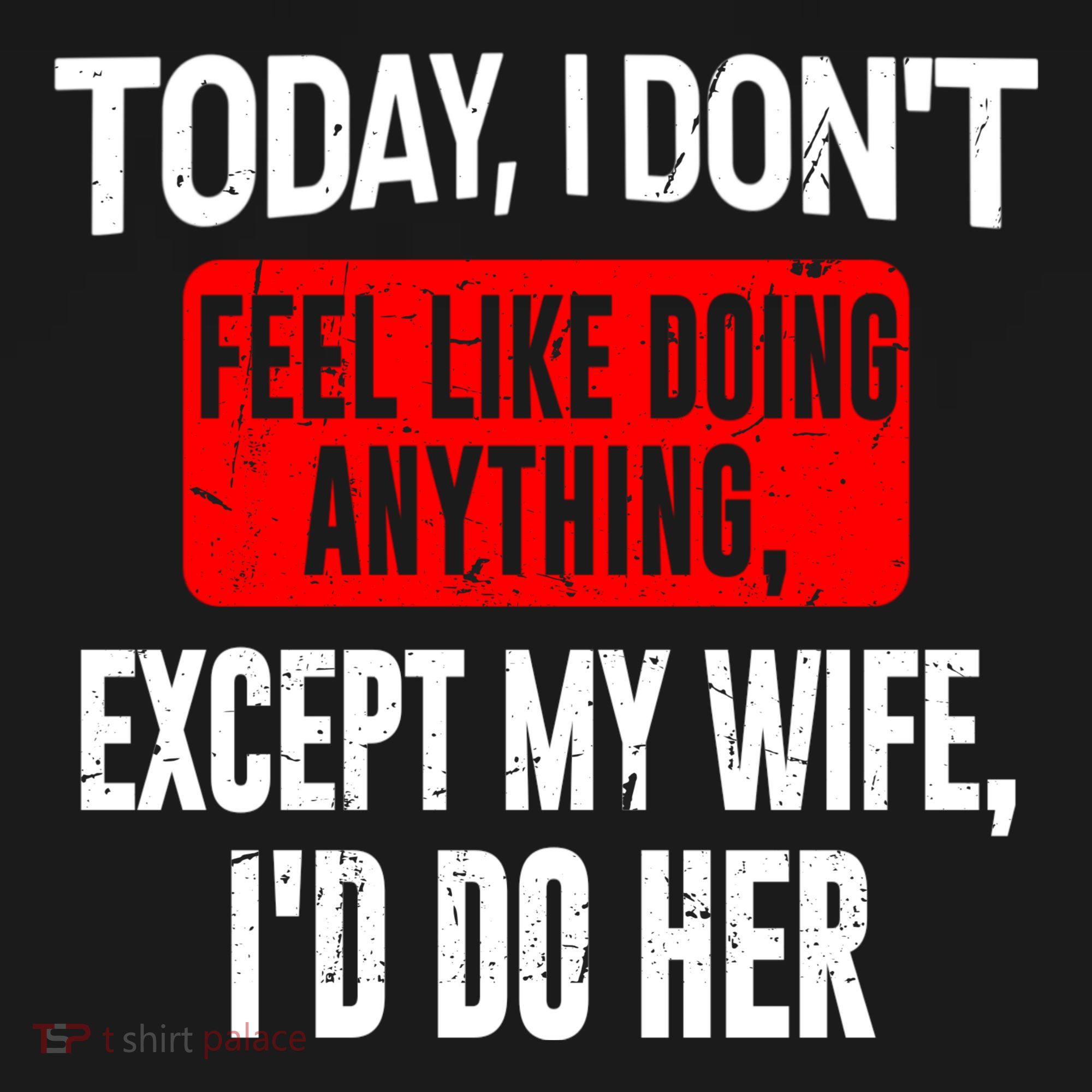 Today I Don't Feel Like Doing Anything Except My Wife I'd Do Her Gift Backpack