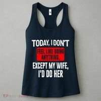 Today I Don't Feel Like Doing Anything Except My Wife I'd Do Her Gift Women's Tank Top thumb 3