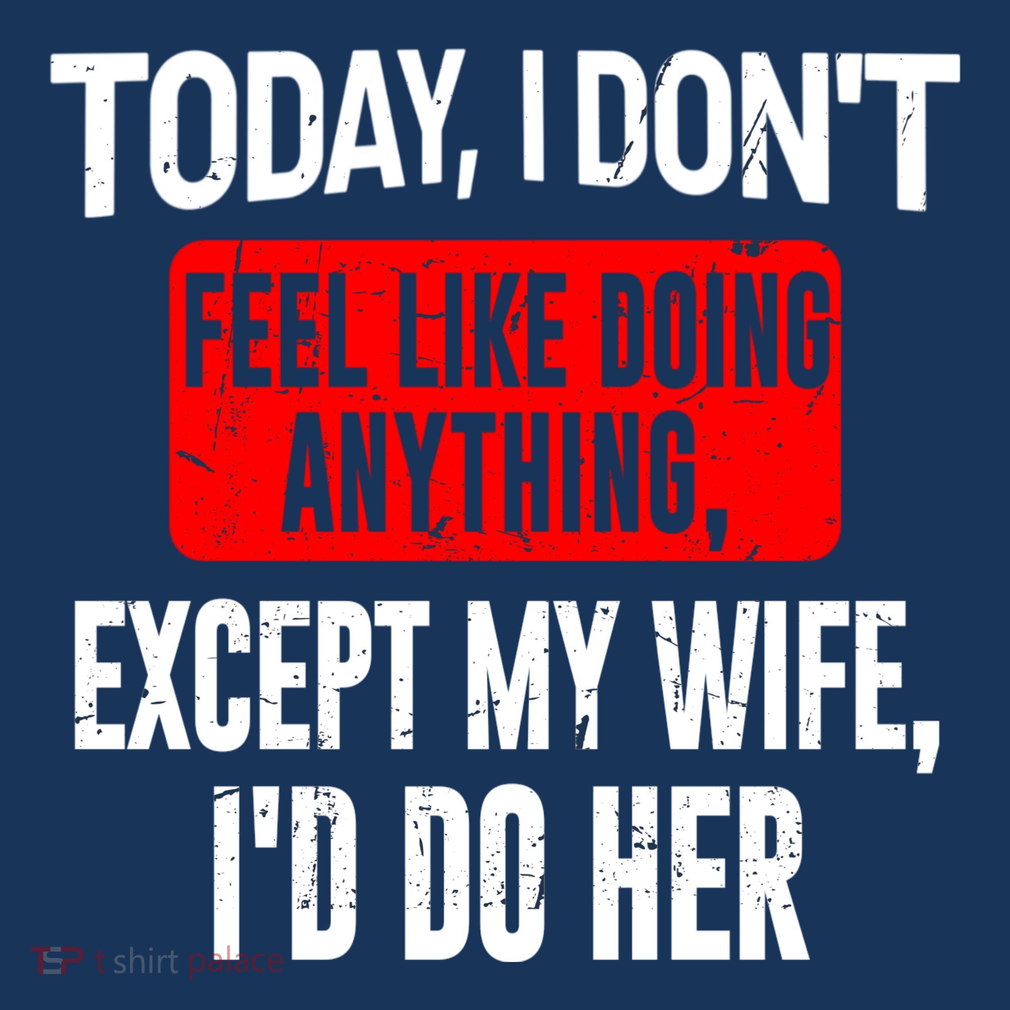 Today I Don't Feel Like Doing Anything Except My Wife I'd Do Her Gift Women's Tank Top