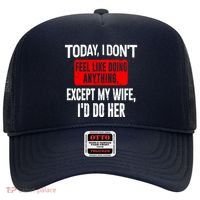 Today I Don't Feel Like Doing Anything Except My Wife I'd Do Her Gift Hat thumb 0