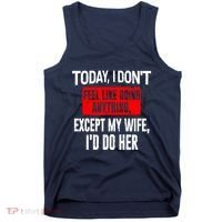 Today I Don't Feel Like Doing Anything Except My Wife I'd Do Her Gift Tank Top thumb 0