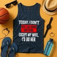Today I Don't Feel Like Doing Anything Except My Wife I'd Do Her Gift Tank Top thumb 4