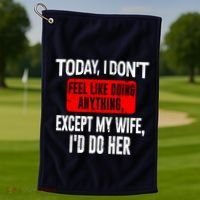 Today I Don't Feel Like Doing Anything Except My Wife I'd Do Her Gift Golf Towel thumb 1