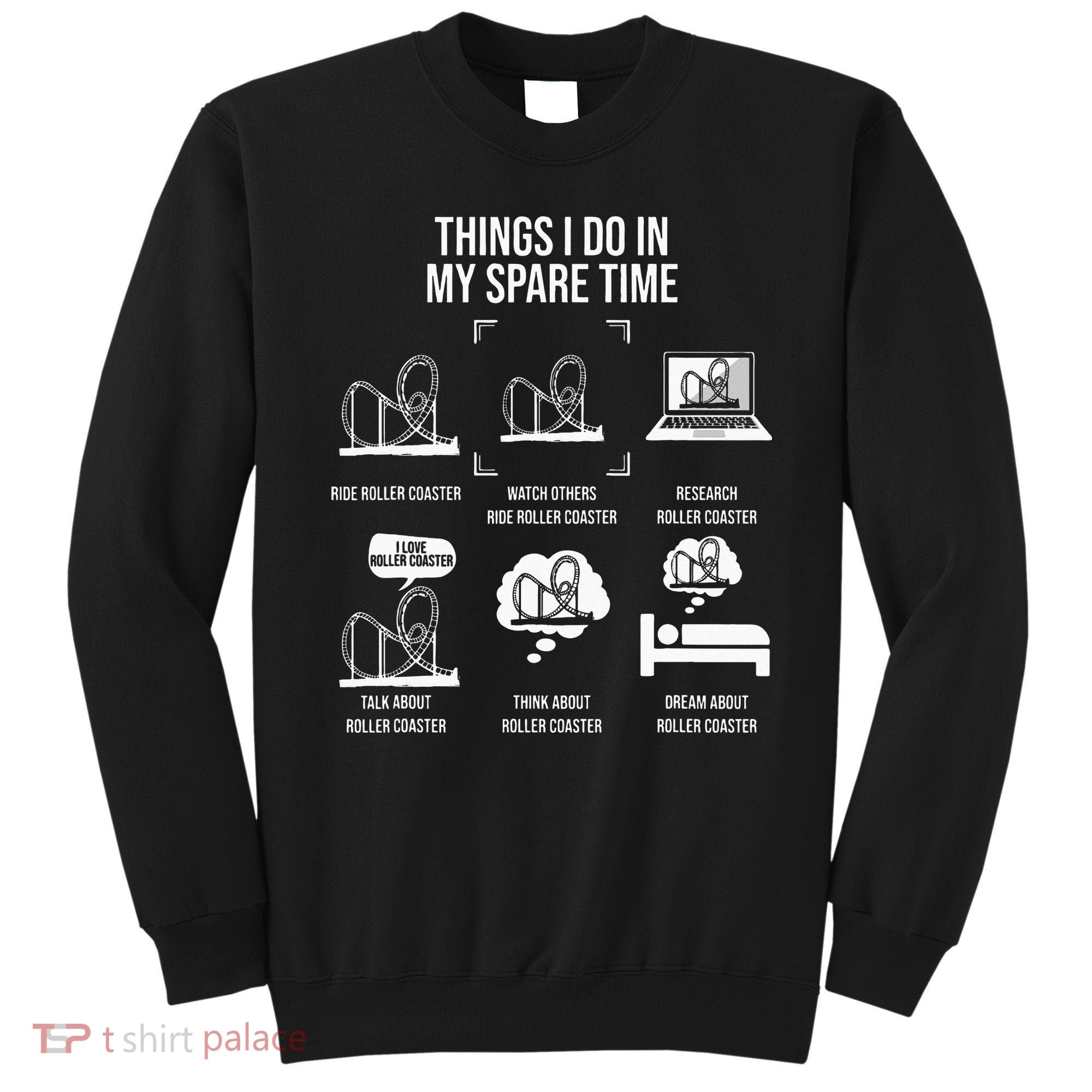 Things I Do In My Spare Time Rollercoaster Theme Park Sweatshirt