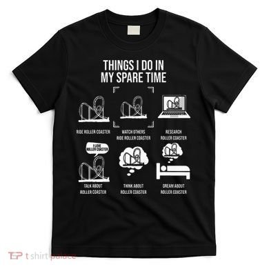 Things I Do In My Spare Time Rollercoaster Theme Park T-Shirt
