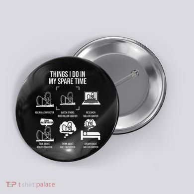 Things I Do In My Spare Time Rollercoaster Theme Park Button