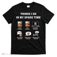 Things I Do In My Spare Time Drink Bourbon Whiskey T-Shirt thumb 0